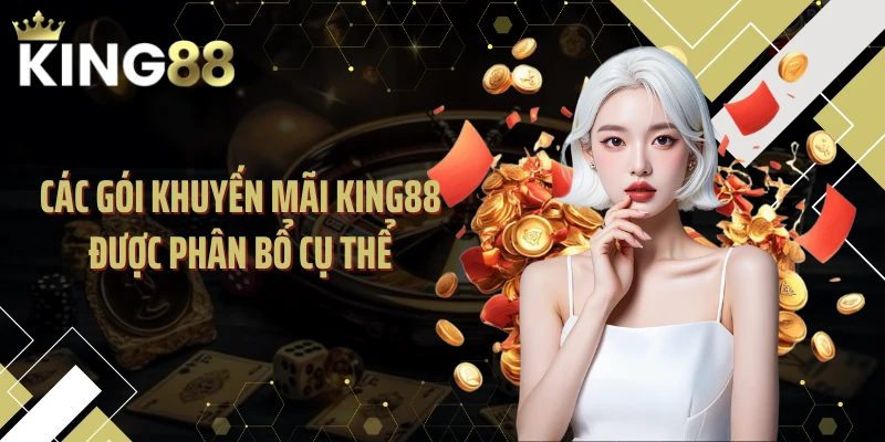 Các gói khuyến mãi KING88 được phân bổ cụ thể