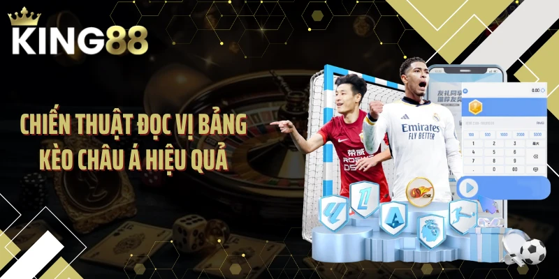 Chiến thuật đọc vị bảng kèo châu Á hiệu quả