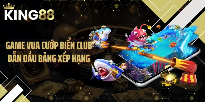 Game Vua Cướp Biển Club dẫn đầu bảng xếp hạng