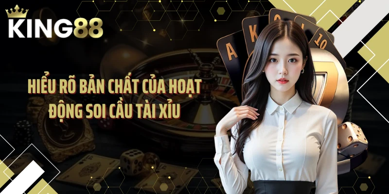 Hiểu rõ bản chất của hoạt động soi cầu tài xỉu