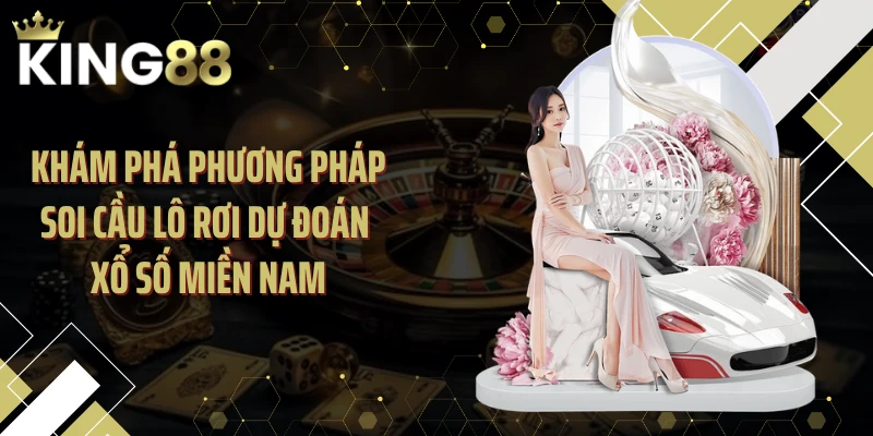 Khám phá phương pháp soi cầu lô rơi dự đoán xổ số miền Nam