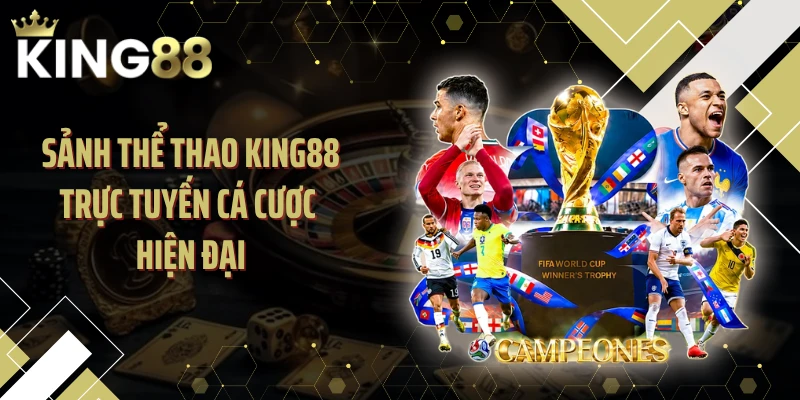 Sảnh thể thao KING88 trực tuyến cá cược hiện đại