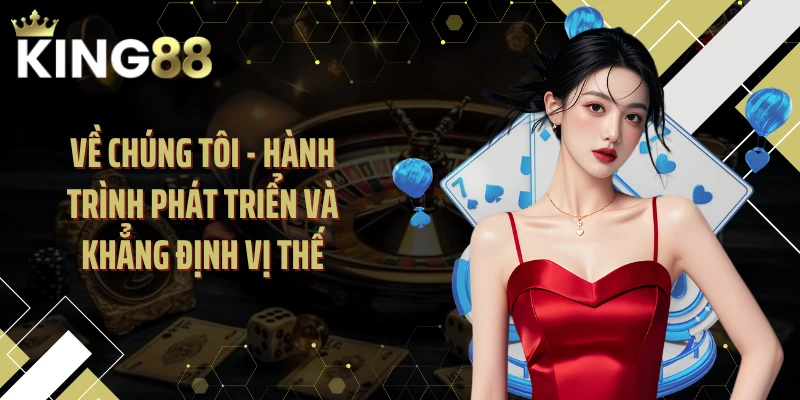Về chúng tôi - Hành trình phát triển và khẳng định vị thế