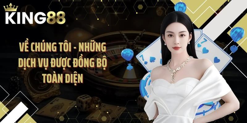 Về chúng tôi - Những dịch vụ được đồng bộ toàn diện